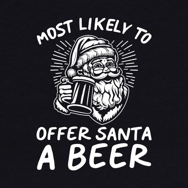 Most Likely To Offer Santa A Beer Funny Drinking Christmas by Nichole Joan Fransis Pringle